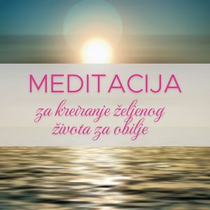 meditacija_za_kreiranje_željenog_života_za_obilje